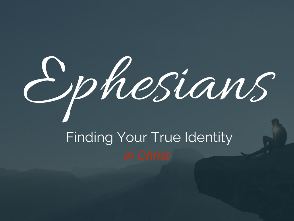 Dan Walz – Ephesians: Finding Your True Identity in Christ – I am Fathered – Ephesians 6: 1-4 - 03.09.2017 