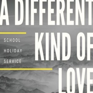 Dan Walz - School Holiday Service - A Different Kind of Love - 1 John 3-4 - 07.07.2019