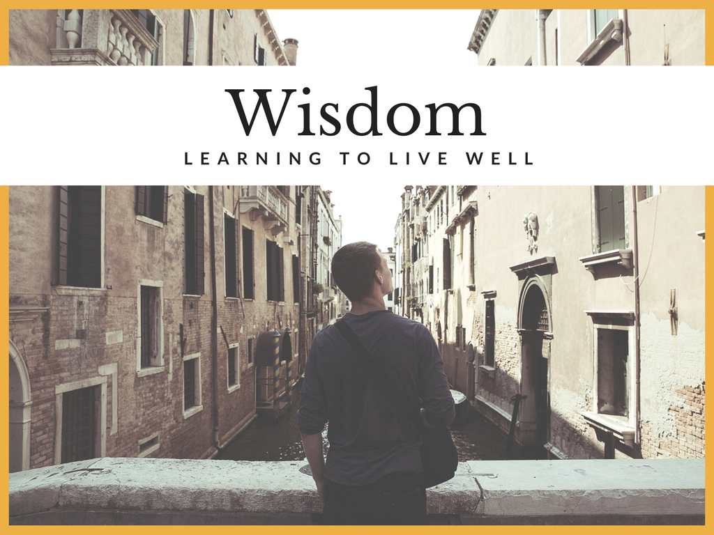 Dan Walz – Wisdom: Learning to Live Well – Fool v Wise – Proverbs 4: 1-19 - 08.10.2017 