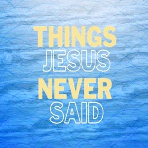Dan Walz - Things Jesus Never Said - Good things happen to Good people - John 16: 16-33 - 8.1.2022