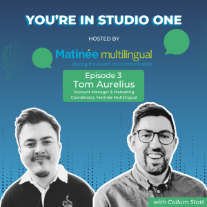 Episode 3: Tom Aurelius, Account Manager at Matinée Multilingual