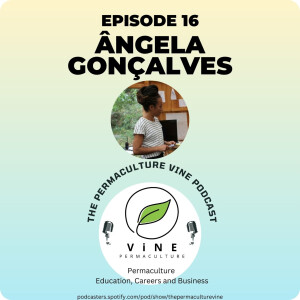 16. Permaculture Education and Community Building in Portugal with Ângela Gonçalves