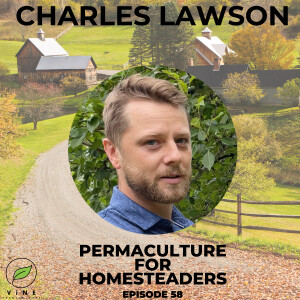 58. Permaculture Designing for Homesteaders with Charles Lawson