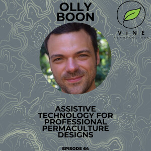 64 Assistive Technology for Professional Permaculture Designs with Olly Boon