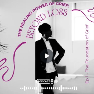 Ep - 1: The Foundation of Grief