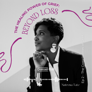 Ep - 2: The Complexities of Grief