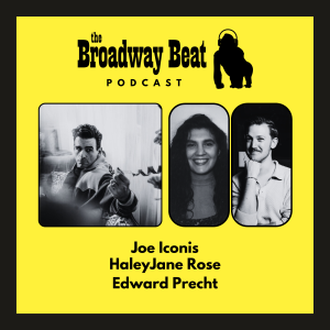 Joe Iconis, HaleyJane Rose, Edward Precht