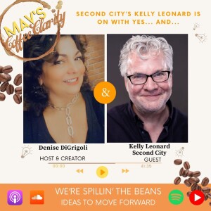 EP 133: Second City’s Kelly Leonard is on with YES... And...