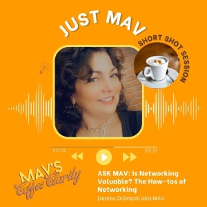 EP 134: Ask Mav: Is Networking Valuable? The How-tos of Networking