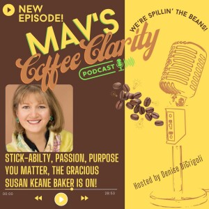 EP 109: Susan Baker -Passion, Purpose, YOU Matter, Susan Keane Baker:Author, Speaker, Creator is ON