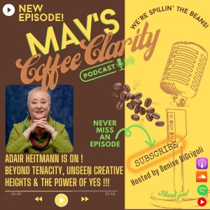 EP 114: Adair Heitmann is on ! Beyond tenacity, unseen creative heights & the power of YES !!!