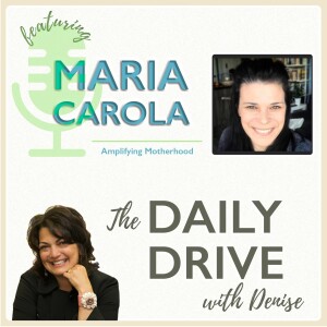 Ep 015: Maria Carola on Amplifying Motherhood! (We always start w/ Mindful Minute- Good Fuel)