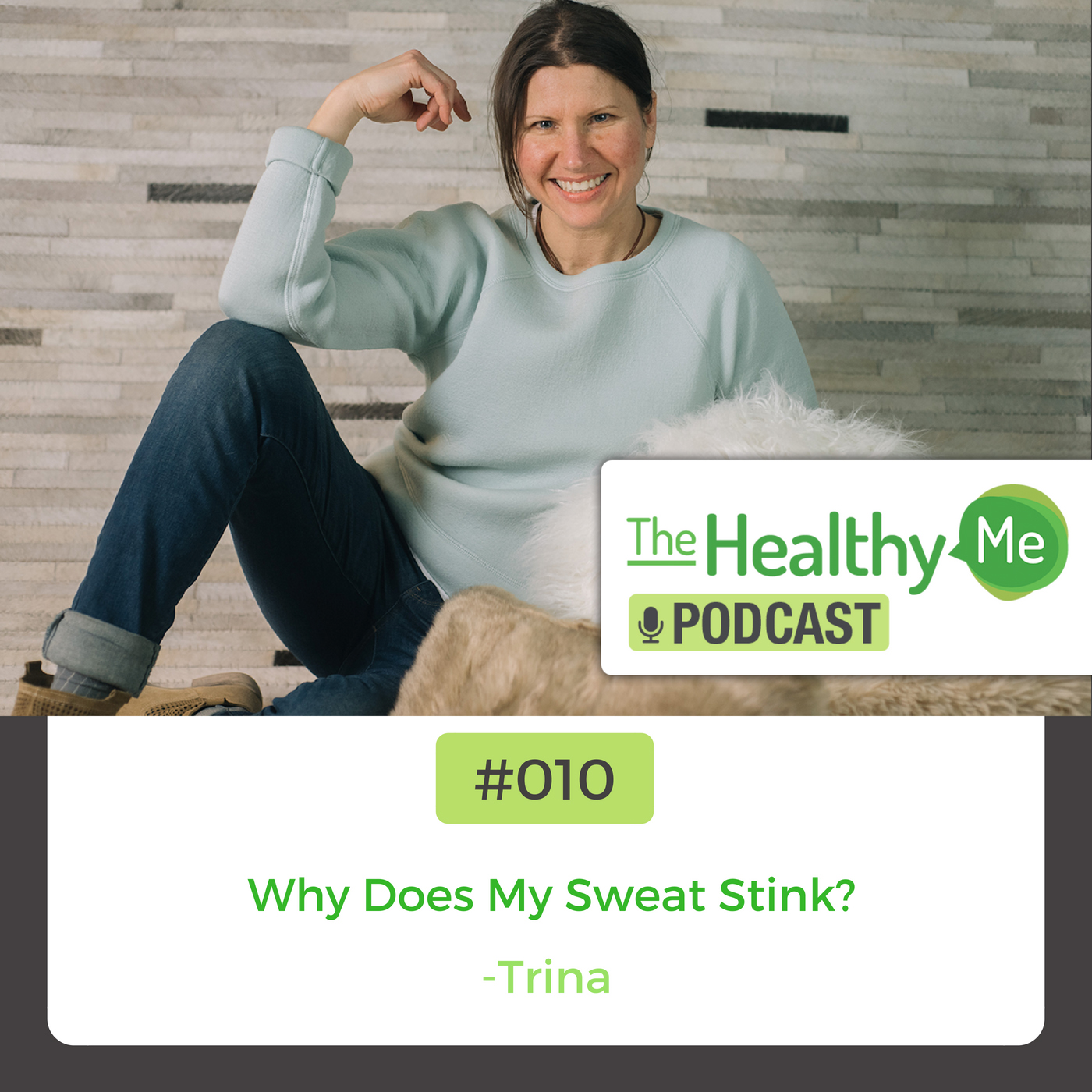 Why Does My Sweat Stink? | The Healthy Me Podcast Episode 010