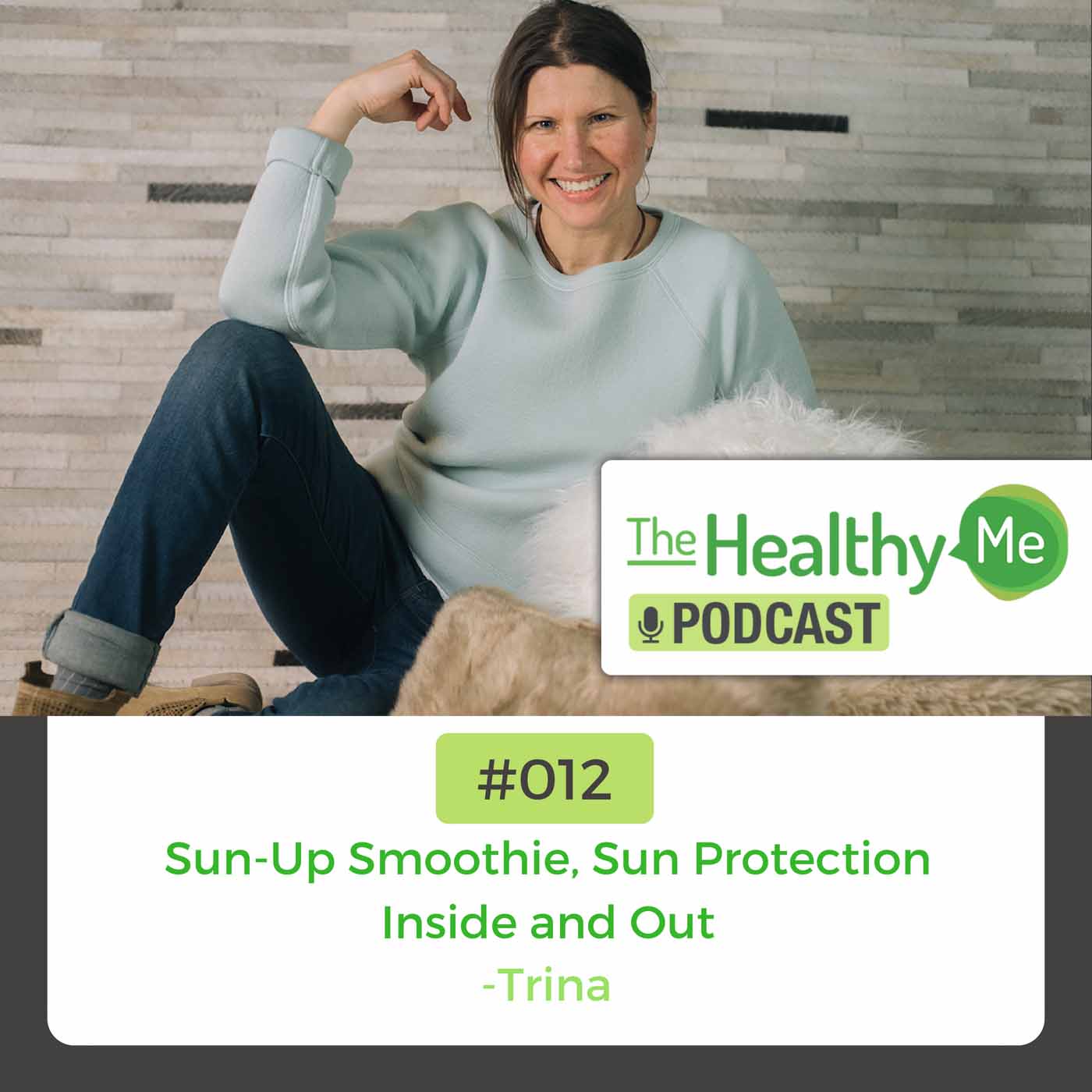 Sun-Up Smoothie Sun Protection Inside and Out | The Healthy Me Podcast Episode 012