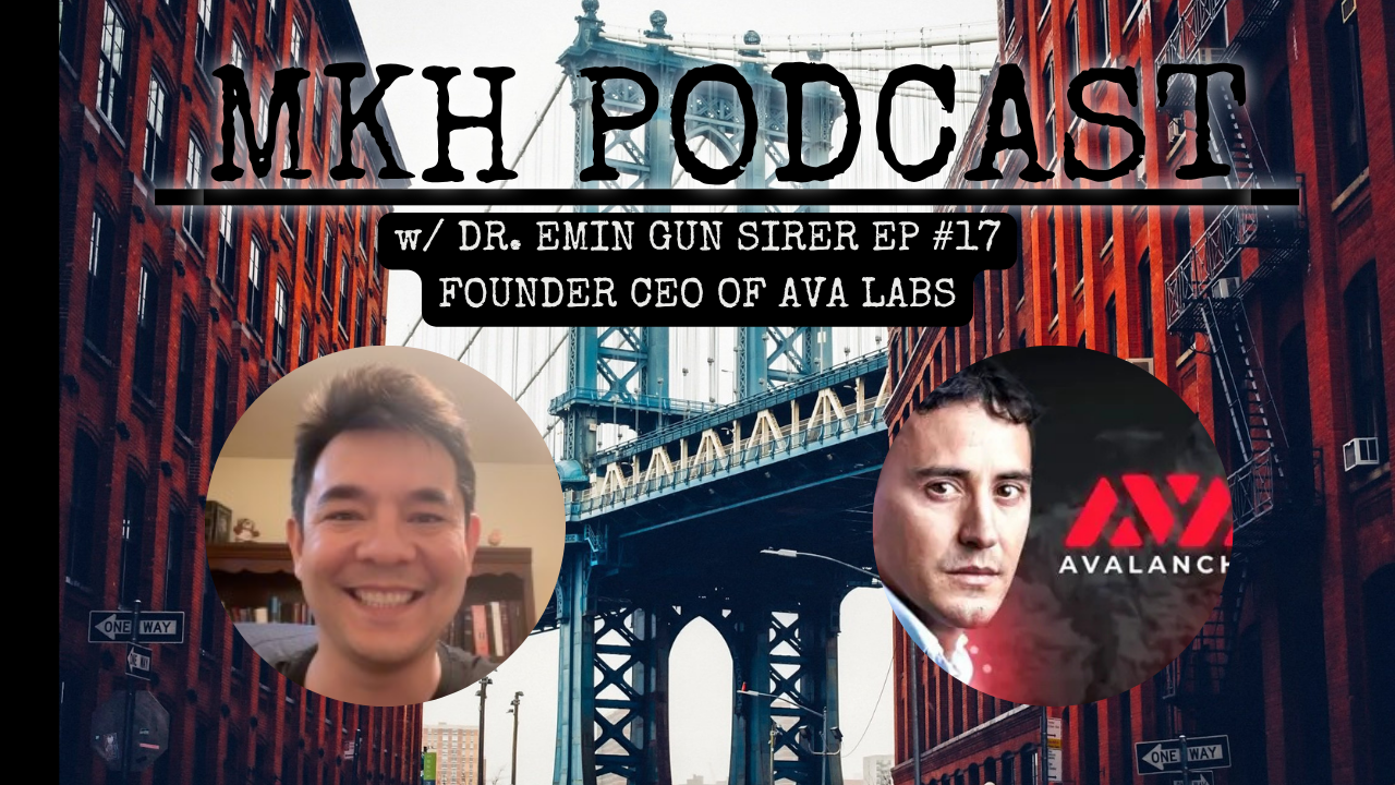 Avalanche Labs’ Mission: Tokenizing the World’s Assets with Dr. Emin Gün Sirer – MKH Pod #17