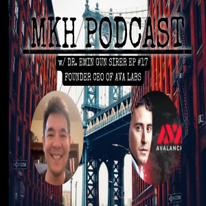 Avalanche Labs’ Mission: Tokenizing the World’s Assets with Dr. Emin Gün Sirer - MKH Pod #17