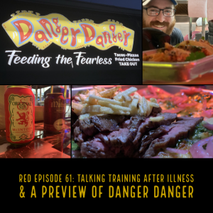 RED Episode #61:  Talking Training After Illness and a Preview of Danger Danger