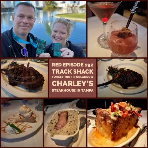 RED Episode 192: Track Shack Turkey Trot in Orlando & Charley’s Steakhouse in Tampa
