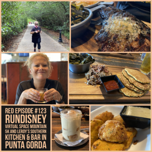 RED Episode #123- RunDisney Virtual Space Mountain 5K and Leroy’s Southern Kitchen & Bar in Punta Gorda