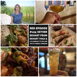 RED Episode #129:  Esther Ekhart from Ekhart Yoga and a Flashback to Yak and Yeti at Animal Kingdom