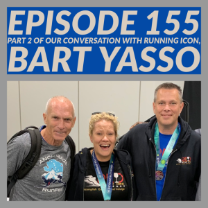 Episode 155: Part 2 of Our Conversation with Running Icon, Bart Yasso