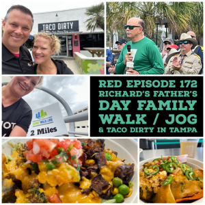 RED Episode 172-Richard’s Father’s Day Family Walk / Jog and Taco Dirty in Tampa