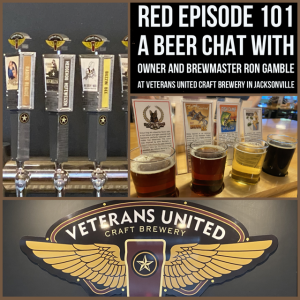 RED Episode# 101: A Beer Chat with Owner and Brewmaster Ron Gamble at Veterans United Craft Brewery in Jacksonville