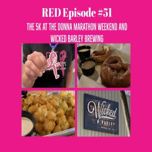 RED Episode #51: The 5K at The Donna Marathon Weekend and Wicked Barley Brewing Company