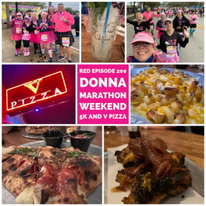 RED Episode 200:  Donna Marathon Weekend 5K and V Pizza