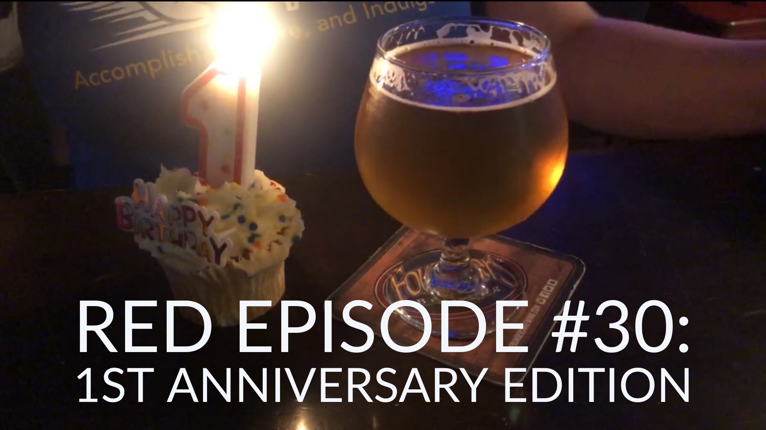 RED Episode #30:  1st Anniversary Edition