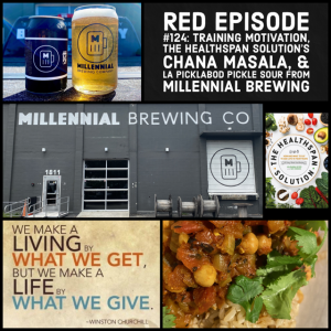RED Episode #124:  Training Motivation, The Healthspan Solution’s Chana Masala, and La Picklabod Pickle Sour from Millennial Brewing