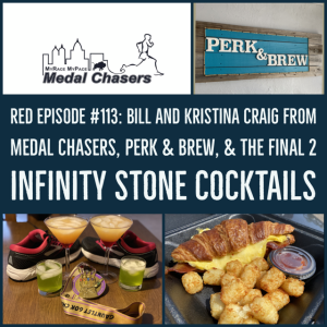 RED Episode #113: Bill and Kristina Craig from Medal Chasers, Perk & Brew, & the Final 2 Infinity Stone Cocktails