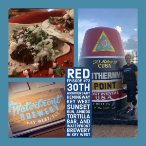 RED Episode #72: 30th Anniversary Hemingway Key West Sunset Run, Amigos Tortilla Bar, and Waterfront Brewery in Key West