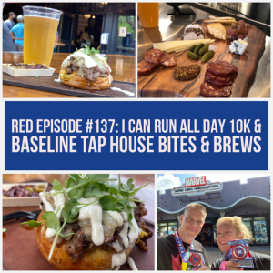 RED Episode #137: I Can Run All Day 10K and Baseline Tap House Bites & Brews