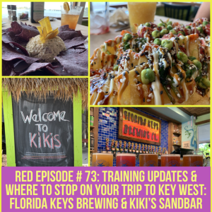 RED Episode # 73:  Training Updates & Where to stop on your trip to Key West: Florida Keys Brewing & Kiki’s Sandbar