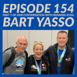 Episode 154: Part 1 of Our Conversation with Running Icon, Bart Yasso