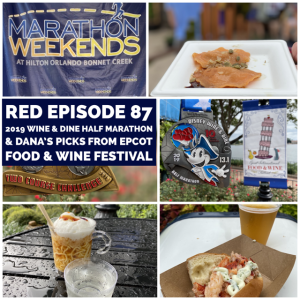 RED Episode 87:  2019 Wine & Dine Half Marathon & Dana’s Picks from Epcot Food & Wine Festival