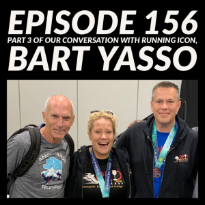 Episode 156: Part 3 of Our Conversation with Running Icon, Bart Yasso