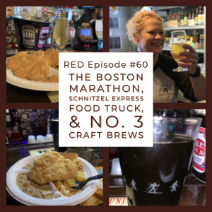 RED Episode #60: The Boston Marathon, Schnitzel Express Food Truck, and No. 3 Craft Brews
