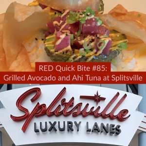 RED Quick Bite #85: Grilled Avocado and Ahi Tuna at Splitsville