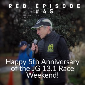 RED Episode #45:  Happy 5th Anniversary of the JG 13.1 Race Weekend!