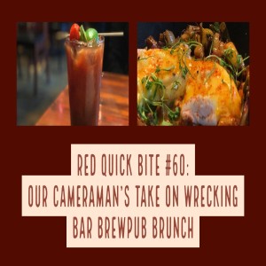 RED Quick Bite #60: Our Cameraman’s Take on Wrecking Bar Brewpub Brunch