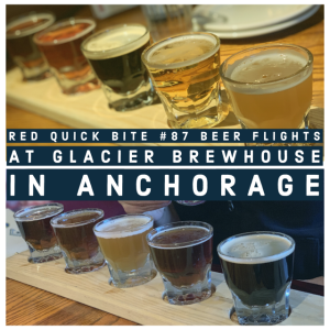 RED Quick Bite #87: Beer Flights at Glacier Brewhouse in Anchorage