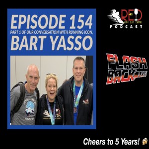 5th Anniversary Flashback RED Episode 154: Part 1 of Our Conversation with Running Icon, Bart Yasso