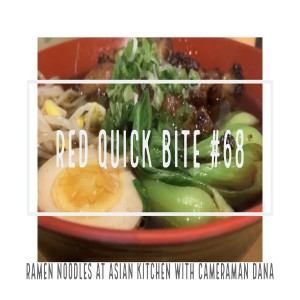 RED Quick Bite #68: Ramen Noodles at Asian Kitchen with Cameraman Dana