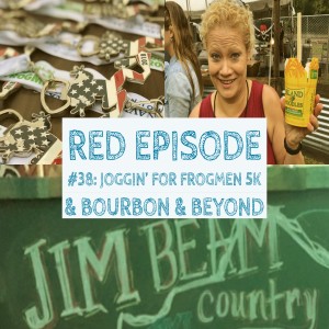 RED Episode #38:  Joggin’ for Frogmen 5K and "Bourbon &amp; Beyond"