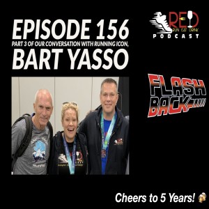 5th Anniversary Flashback Episode 156: Part 3 of Our Conversation with Running Icon, Bart Yasso