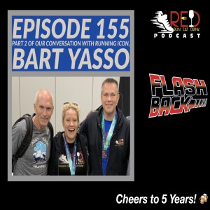 5th Anniversary Flashback Episode 155: Part 2 of Our Conversation with Running Icon, Bart Yasso