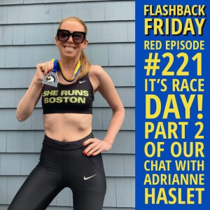 Flashback Friday to RED Episode #221 It’s Race Day! Part 2 of our Chat with Adrianne Haslet from August 2022
