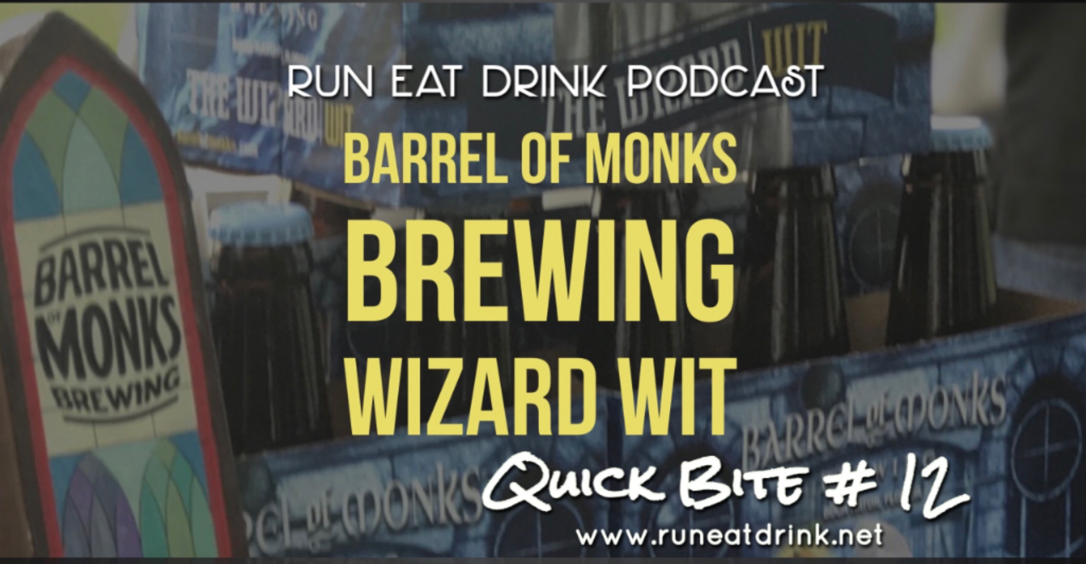 RED Quick Bite #12: Barrel of Monks Brewing Wizard Wit